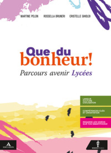 Que du bonheur! Parcours avenir lycees. Per le Scuole superiori. Con e-book. Con espansione online