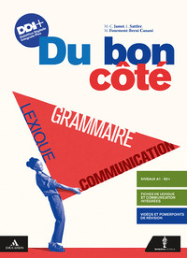 Du bon côté. Grammaire, lexique et communication. Avec Je révise. Per le Scuole superiori. Con e-book. Con espansione online