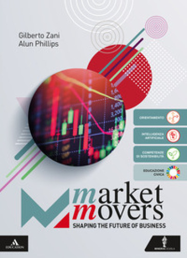 Market movers. Shaping the future of business. Per le Scuole superiori. Con e-book. Con espansione online