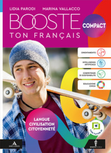 Booste ton francais Compact. Langue Civilisation Citoyenneté. Per le Scuole superiori. Con e-book. Con espansione online