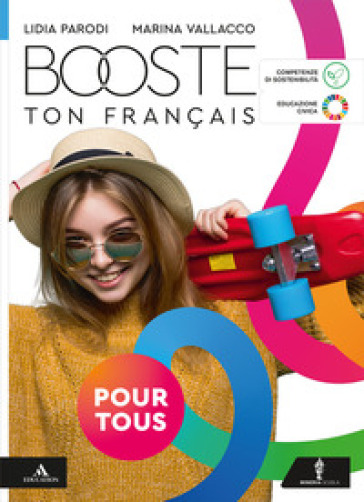 Booste ton francais pour tous. Langue Civilisation Citoyenneté. Per le Scuole superiori. Con e-book. Con espansione online