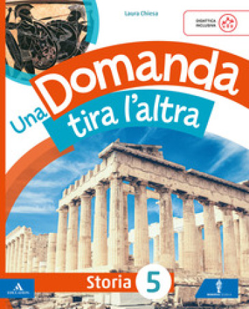 Una domanda tira l'altra. Ambito Antropologico. Con Storia, Geografia, Quaderno valutazione Storia Geografia. Per la 5 ¿ classe della Scuola elementare. Con Testi semplificati e facilitati Storia Geografia. Con e-book. Vol. 2