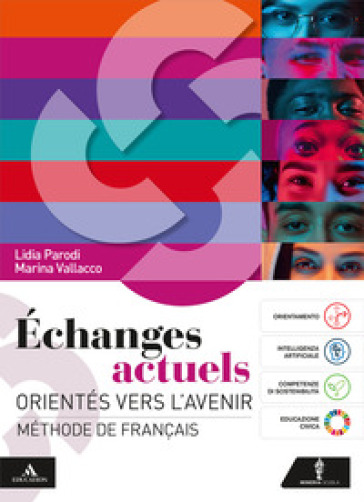 Echanges actuels. Orientés vers l'avenir. Méthode de français. Avec Civi-Médiathèque. Per le Scuole superiori. Con e-book. Con espansione online