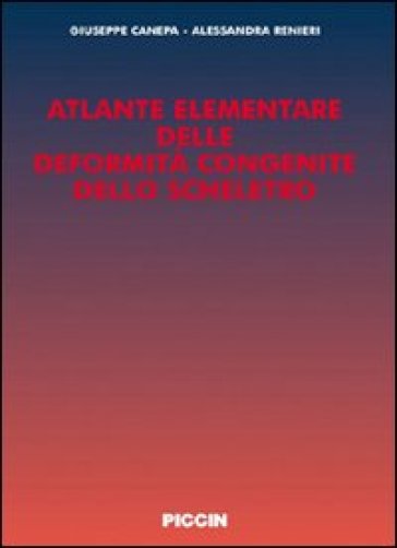 Atlante elementare delle deformità congenite dello scheletro