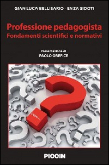 Professione Pedagogista. Fondamenti Scientifici E Normativi