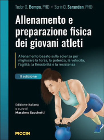 Allenamento e preparazione fisica dei giovani atleti. Allenamento basato sulla scienza per migliorare la forza, la potenza, la velocità, l'agilità, la flessibilità e la resistenza
