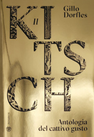 Il Kitsch. Antologia Del Cattivo Gusto. Ediz. A Colori