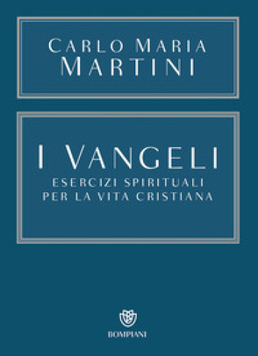 I Vangeli. Esercizi spirituali per la vita cristiana