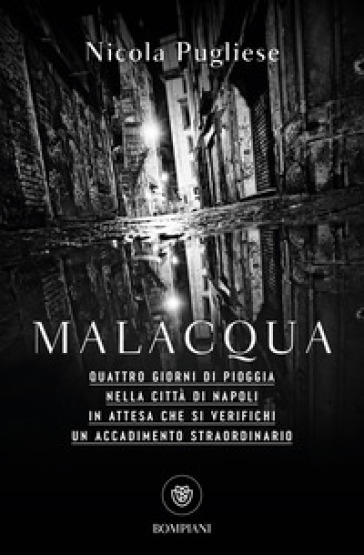 Malacqua. Quattro giorni di pioggia nella città di Napoli in attesa che si verifichi un accadimento straordinario