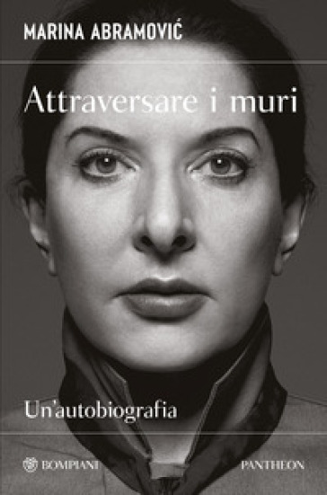 Attraversare i muri. Un'autobiografia
