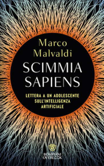 Scimmia sapiens. Lettera a un adolescente sull'intelligenza artificiale