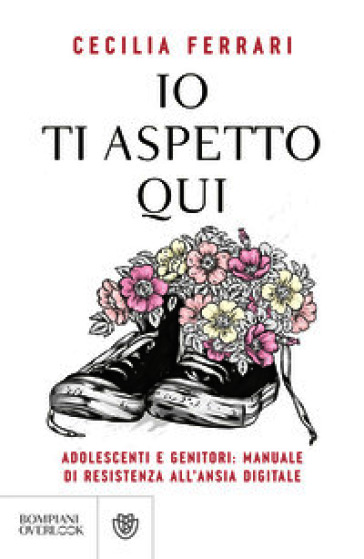 Io ti aspetto qui. Adolescenti e genitori: manuale di resistenza all'ansia digitale