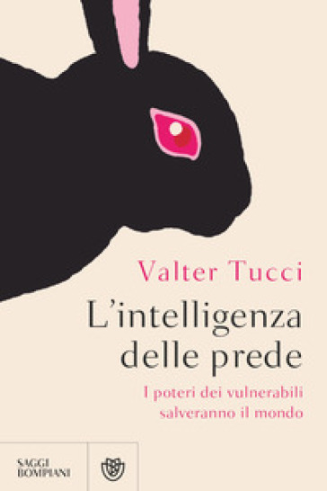 L'intelligenza delle prede. I poteri dei vulnerabili cambieranno il mondo