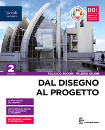 Dal disegno al progetto. Per le Scuole superiori. Con e-book. Con espansione online. Vol. 2