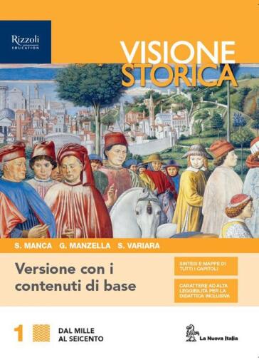 Visione storica. Versione con i contenuti di base. Per le Scuole superiori. Vol. 1