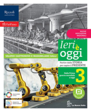 Ieri è oggi. Per la Scuola media. Con e-book. Con espansione online. Vol. 3: Dalla Prima Guerra Mondiale a oggi