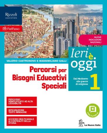Ieri è oggi. Percorsi per studenti con bisogni educativi speciali. Per la Scuola media. Vol. 1