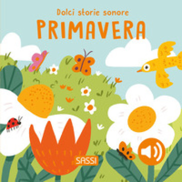PRIMAVERA. DOLCI STORIE SONORE. EDIZ. A
