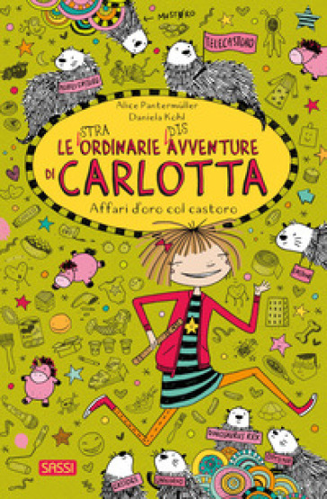 Affari d'oro col castoro. Le (stra)ordinarie (dis)avventure di Carlotta. Vol. 17