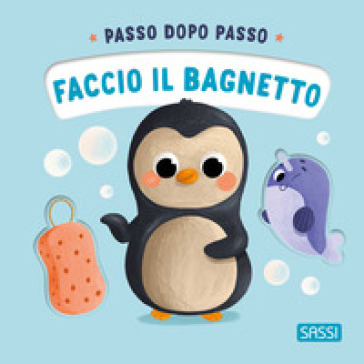 Faccio il bagnetto. Passo dopo passo. Ediz. a colori