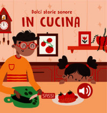 In cucina. Dolci storie sonore