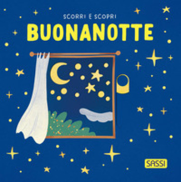 Buonanotte. Scorri e scopri. Ediz. a colori