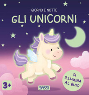 GLI UNICORNI. GIORNO E NOTTE. EDIZ. A CO