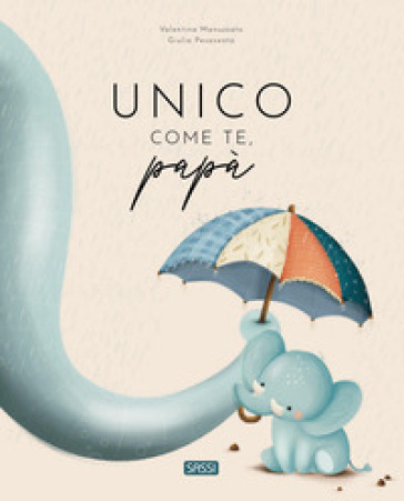 Unico come te, papà. Ediz. a colori