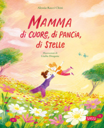 Mamma di cuore, di pancia, di stelle. Ediz. a colori