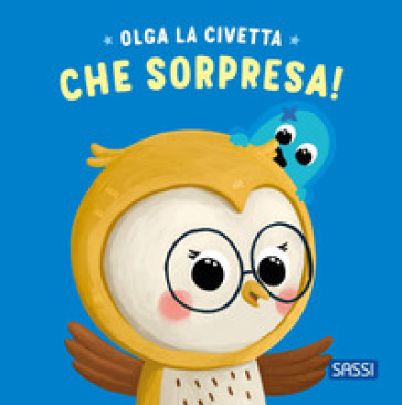 Che sorpresa! Olga la civetta. Ediz. a colori