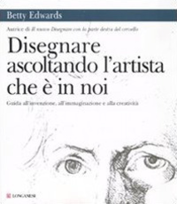 Disegnare ascoltando l'artista che è in noi. Ediz. illustrata