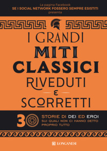 I grandi miti classici riveduti e scorretti. 30 storie di dei ed eroi sui quali non ci hanno detto proprio tutto-0