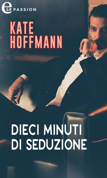 Dieci minuti di seduzione (eLit)
