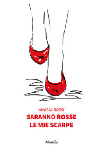 Saranno rosse le mie scarpe Angela Rossi Libro Mondadori Store