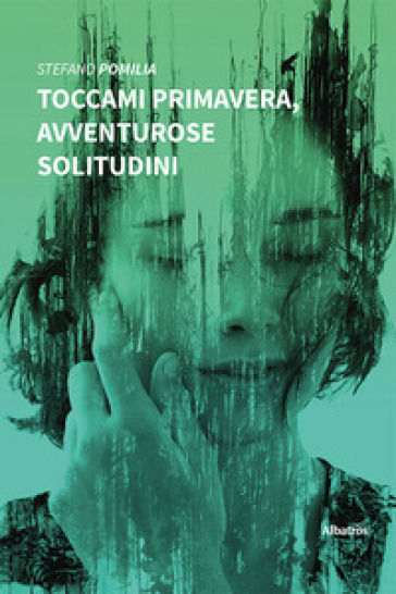 Toccami Primavera, Avventurose Solitudini