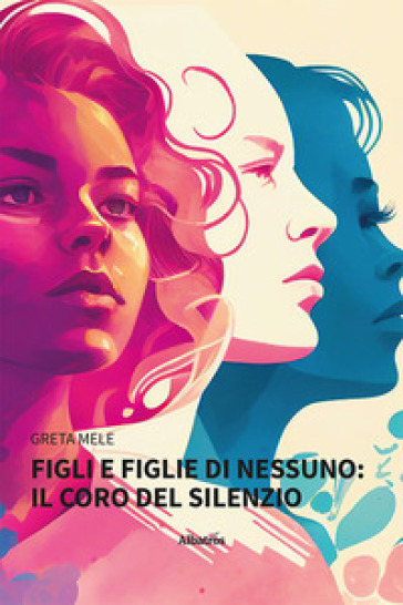 Figli E Figlie Di Nessuno: Il Coro Del Silenzio