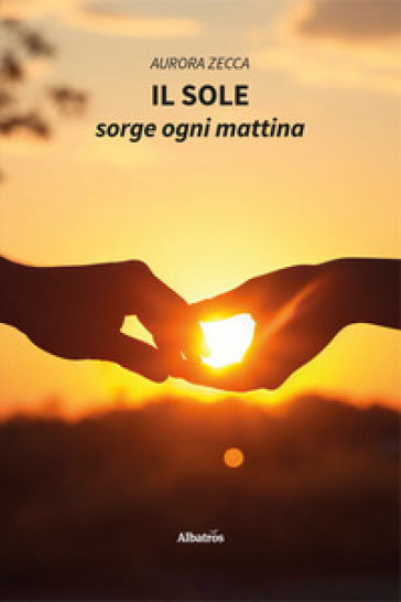 Il sole sorge ogni mattina