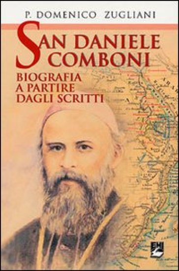 San Daniele Comboni. Biografia a partire dagli scritti
