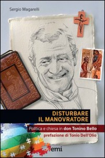 Disturbare il manovratore. Politica e chiesa in don Tonino Bello