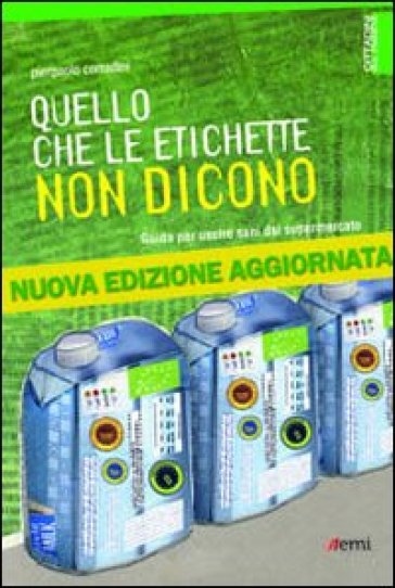 Quello che le etichette non dicono. Guida per uscire sani dal supermercato-0