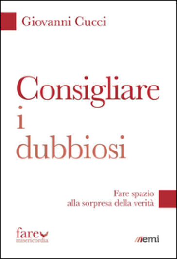 Consigliare i dubbiosi. Fare spazio alla sorpresa della verità