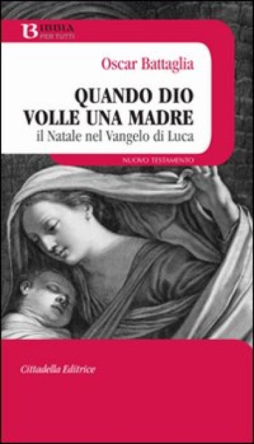 Quando Dio Volle Una Madre. Il Natale Nel Vangelo Di Luca