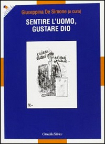 Sentire L'uomo, Gustare Dio