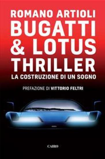 Bugatti & Lotus thriller. La costruzione di un sogno
