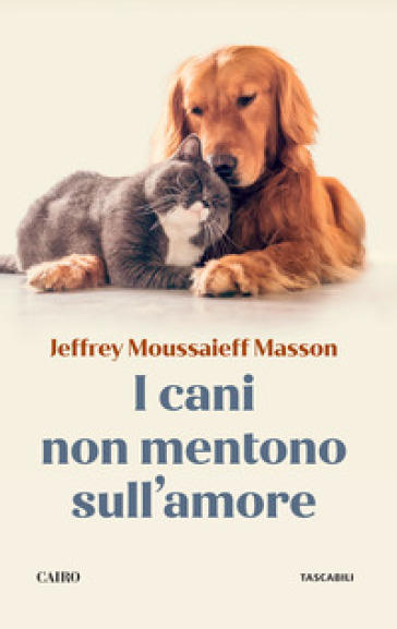 I cani non mentono sull'amore. Riflessioni sui cani e sulle loro emozioni-0