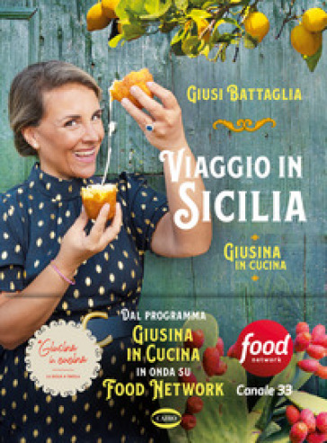 Viaggio in Sicilia. Giusina in cucina. Ediz. a colori