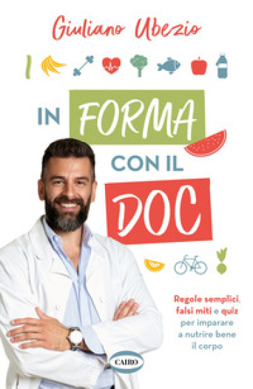 In forma con il Doc. Regole semplici, falsi miti e quiz per imparare a nutrire bene il corpo-0