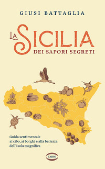 LA SICILIA DEI SAPORI SEGRETI. GUIDA SEN