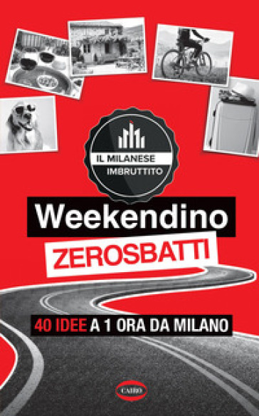 WEEKENDINO ZEROSBATTI. 40 IDEE A 1 ORA D
