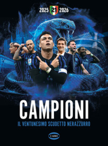 Campioni. Il ventunesimo scudetto nerazzurro